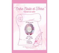 "Entre Etoile et Terre": Il était une fois le Chemin Arc-en-Ciel de la Conscience Maternelle" (LA QYNTESSENCE DE LA NAISSANCE)