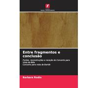 Entre fragmentos e conclusão: Fontes, reconstruções e receção do Concerto para Viola de BélaConcerto para viola de Bartók