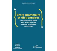 Entre grammaire et dictionnaires: Le traitement du verbe dans la lexicographie française monolingue (1789-1914) (Langue Et Parole - Recherches En Sciences Du Langage)