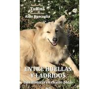 Entre huellas y ladridos: Una historia en cuatro patas