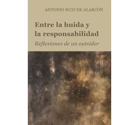 ENTRE LA HUIDA Y LA RESPONSABILIDAD: Reflexiones de un outsider