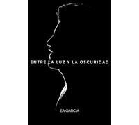 ENTRE LA LUZ Y LA OSCURIDAD