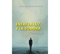 ENTRE LA LUZ Y LA SOMBRA: Travesías