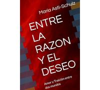 ENTRE LA RAZON Y EL DESEO: Amor y Traición entre dos mundos