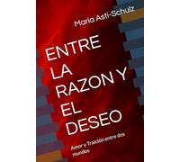 ENTRE LA RAZON Y EL DESEO: Amor y Traición entre dos mundos