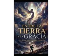 ENTRE LA TIERRA Y LA GRACIA