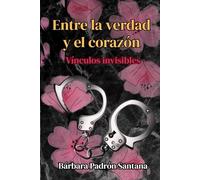 Entre la verdad y el corazón: Vínculos invisibles