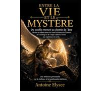 Entre la Vie et le Mystère - Du souffle retrouvé au chemin de l’âme (Version Française)