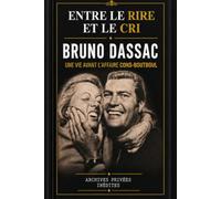 ENTRE LE RIRE ET LE CRI: Bruno Dassac - Une vie avant l'affaire Cons-Boutboul