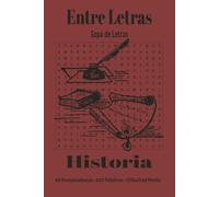 Entre Letras: Sopa de Letras - Historia: 55 Rompecabezas de Dificultad Media con 825 Palabras y Soluciones Incluidas