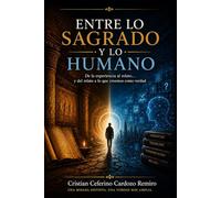 Entre lo Sagrado y lo Humano: De la experiencia al relato... y del relato a lo que creemos como verdad
