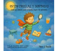 ENTRE MEZCLAS Y SORPRESAS: Cosas que cambian cuando se hunden, mojan o las aplastamos. (LA LUPA DE LEO)