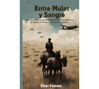 Entre Mulas y Sangre: La Historia de mi Abuelo desaparecido en la Batalla de Teruel, durante la Guerra Civil Española