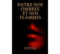 ENTRE NOS OMBRES ET NOS FLAMMES