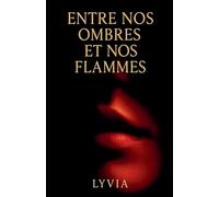 Entre nos ombres et nos flammes