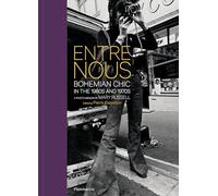 Entre Nous: Bohemian Chic in the 1960s and 1970s: A Photo Memoir by Mary Russell