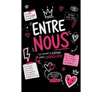 Entre Nous - Le carnet à échanger entre meilleures amies: Journal à partager à deux : confidences, questions, souvenirs, rires et vérités sans filtre (Collection Sans Filtre)