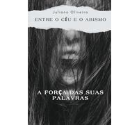 Entre o Céu e o Abismo: A Força das Suas Palavras