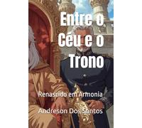 Entre o Céu e o Trono: Renascido em Armonia