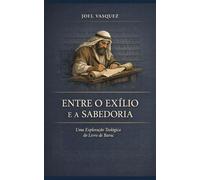 Entre o Exílio e a Sabedoria: Uma Exploração Teológica do Livro de Baruc