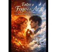 Entre o fogo e o ar: A história de um libriano que amou uma sagitariana