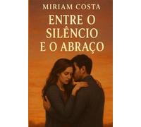 Entre o Silêncio e o Abraço