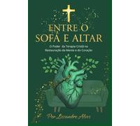 Entre o Sofá e o Altar: O Poder da Terapia Cristã na Restauração da Mente e do Coração