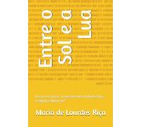 Entre o Sol e a Lua: Versos e Crônicas: Travessias entre Ardentes Dias e Lágrimas Noturnas"