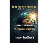 Entre Pactos Y Rupturas: La Batalla Por El Orden Mundial