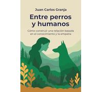 Entre perros y humanos: Cómo construir una relación basada en el conocimiento y la empatía