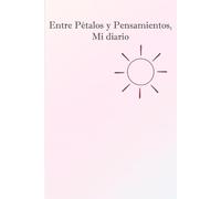 Entre Pétalos y Pensamientos, Mi diario: Un lugar íntimo para tus pensamientos más profundos