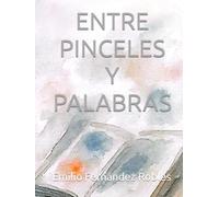 ENTRE PINCELES Y PALABRAS