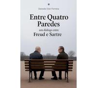 Entre quatro Paredes: Um Diálogo entre Freud e Sartre (1)