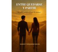 Entre Quedarse Y Partir: ¿Cuál Camino Elige El Amor?