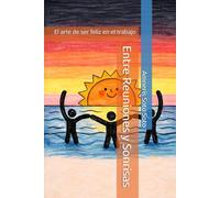 Entre Reuniones y Sonrisas: El arte de ser feliz en el trabajo