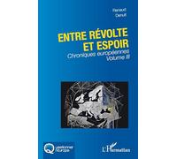 Entre révolte et espoir: Chroniques européennes Volume III: 3 (Questionner l'Europe)