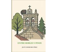 ENTRE ROBLES Y PINOS (PUEBLO ESCONDIDO)