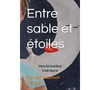 Entre sable et étoiles: Vers la lumière intérieure