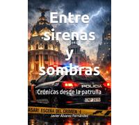 Entre sirenas y sombras: Crónicas desde la patrulla