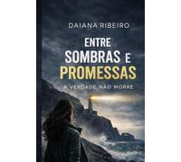 Entre Sombras e Promessas: A Verdade Não Morre