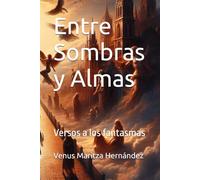 Entre Sombras y Almas: Versos a los fantasmas