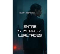 Entre sombras y lealtades