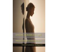 Entre Sombras y Luz: Reflexiones espirituales para crecer en paz interior