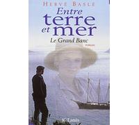Entre Terre Et Mer: Le grand banc, roman