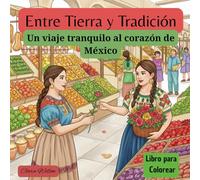 Entre Tierra y Tradición: Un viaje tranquilo al corazón de México (Libros para Colorear)