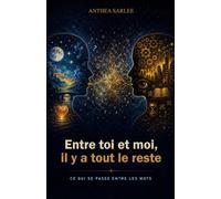 Entre toi et moi, il y a tout le reste (édition couleur): Ce qui se passe entre les mots
