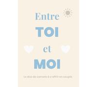 Entre TOI et MOI: Le duo de carnets à s'offrir en couple (Duo de carnets "Entre TOI et MOI")