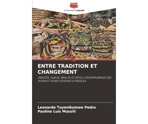 ENTRE TRADITION ET CHANGEMENT: IDENTITE, SURVIE, REALITE ET DEFIS CONTEMPORAINS DES !KHUN ET KHWE (KHISAN) D'ANGOLA