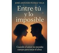 Entre tú y lo imposible