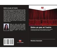 Entre un pas et l'autre: Étude des publics du ballet classique et de la danse contemporaine dans la ville de Rio de Janeiro